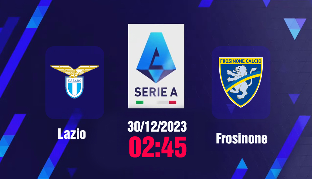 Nhận định bóng đá, Trực tiếp Lazio vs Frosinone 02h45 hôm nay 30/12