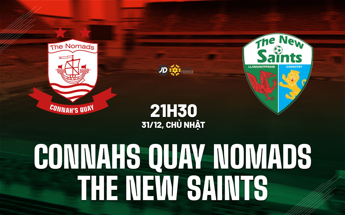 Nhận định bóng đá Connah Quay Nomads vs The New Saints hôm nay