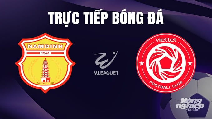 Trực tiếp bóng đá Nam Định vs Viettel hôm nay 27/12/2023
