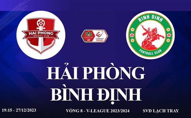 Xem trực tiếp Hải Phòng vs Bình Định V-League 23/24 ở đâu ?