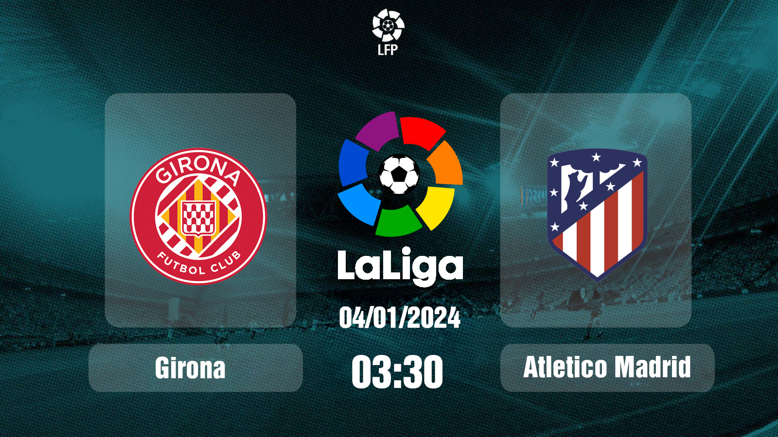 Link xem trực tiếp Girona vs Atletico Madrid 03h30 hôm nay 4/1