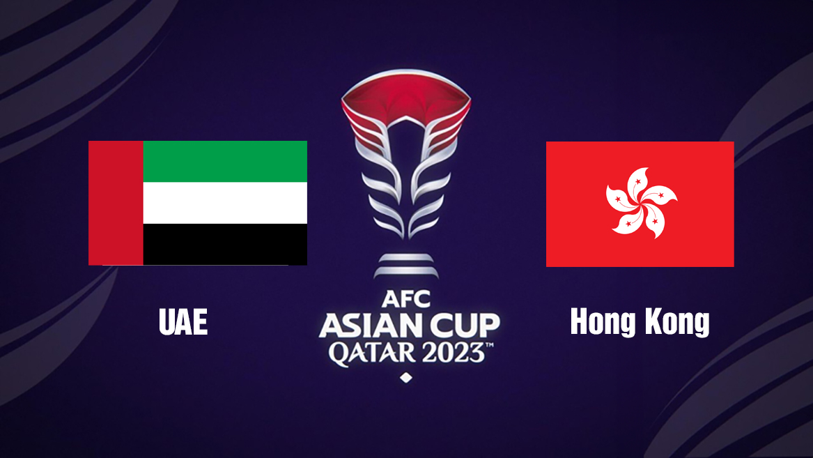 VTV5 VTV6 Trực tiếp bóng đá UAE vs Hong Kong, 21h30 hôm nay 14/1