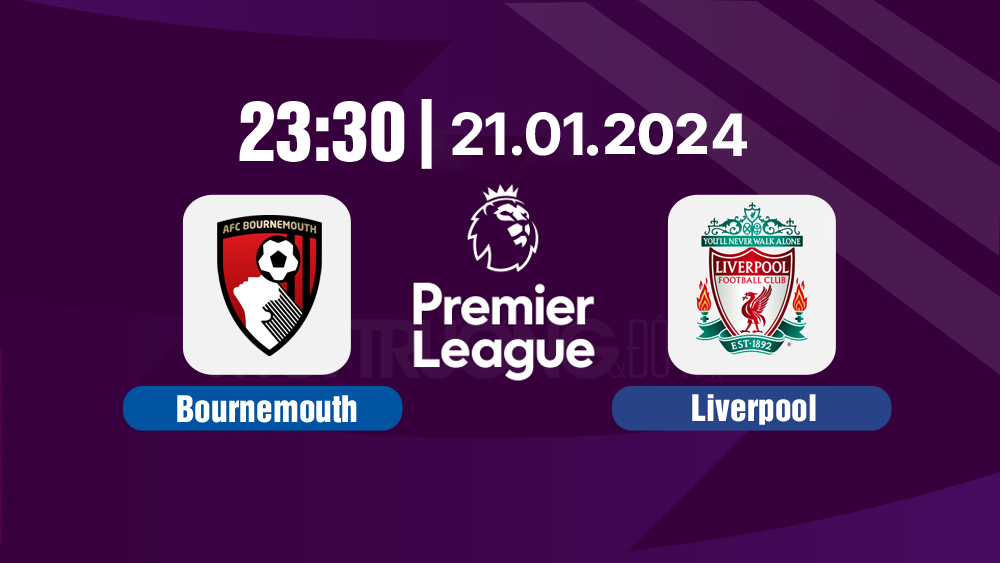 Link xem Trực tiếp Bournemouth vs Liverpool 23h30 hôm nay 21/1