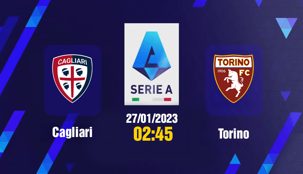 Link xem trực tiếp bóng đá Cagliari vs Torino 02h45 hôm nay 27/1