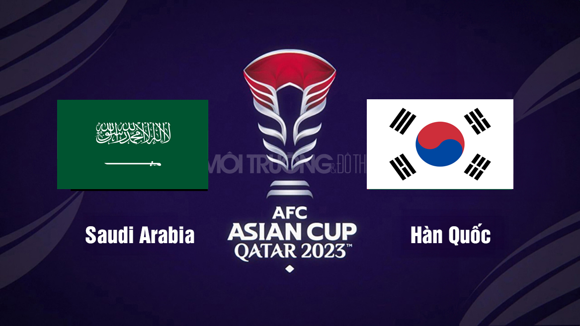 VTV5 Trực tiếp bóng đá Saudi Arabia vs Hàn Quốc, 22h00 hôm nay 30/1