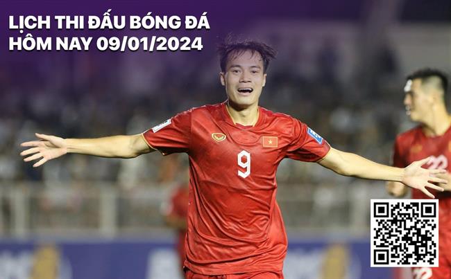 Lịch thi đấu bóng đá hôm nay 9/1/2024: Việt Nam vs Kyrgyzstan