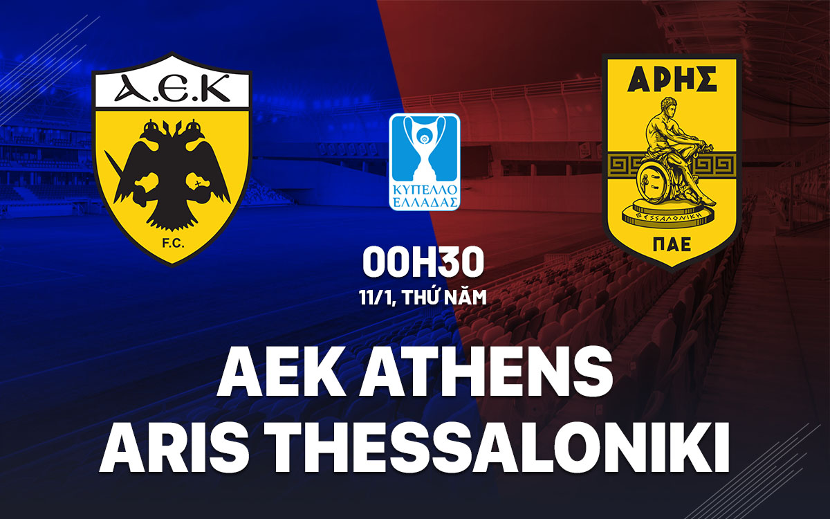 Nhận định bóng đá AEK Athens vs Aris Thessaloniki hôm nay