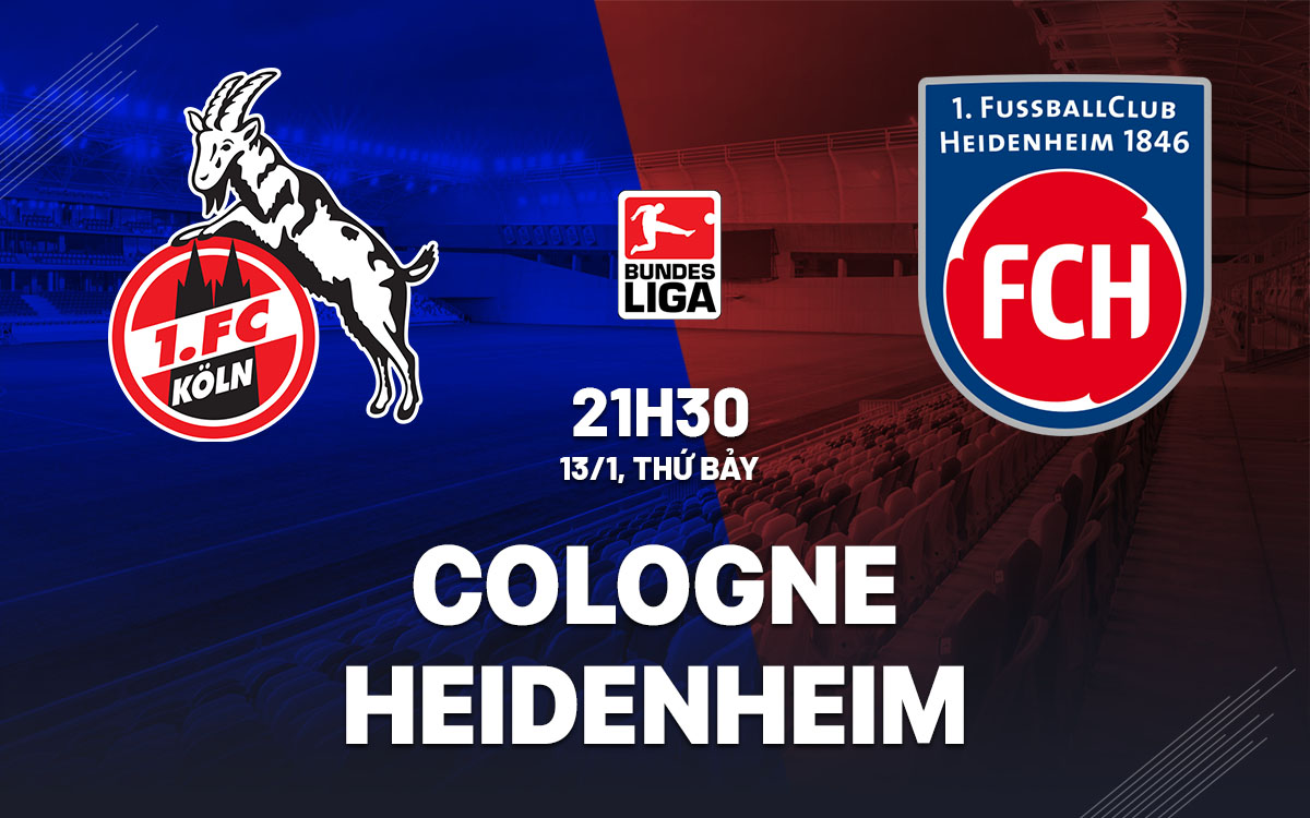 Nhận định bóng đá Cologne vs Heidenheim VĐQG Đức hôm nay