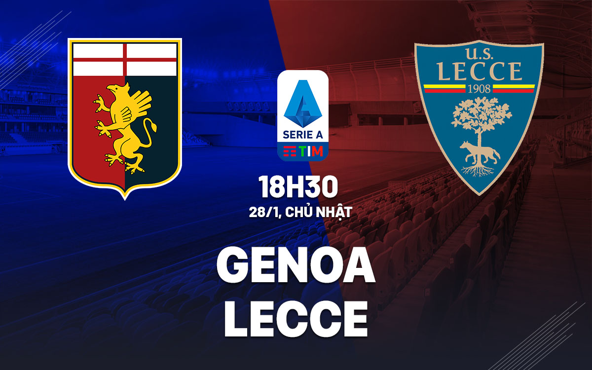 Nhận định bóng đá dự đoán Genoa vs Lecce VĐQG Italia hôm nay