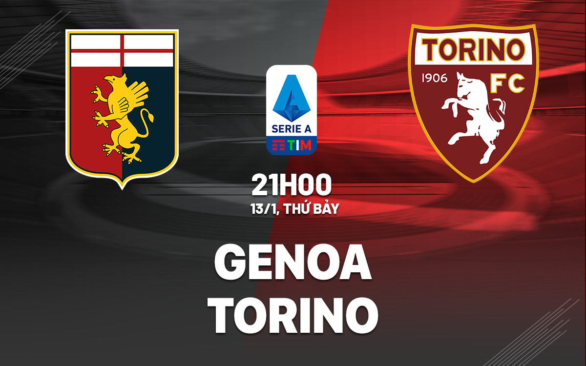 Nhận định bóng đá dự đoán Genoa vs Torino VĐQG Italia hôm nay