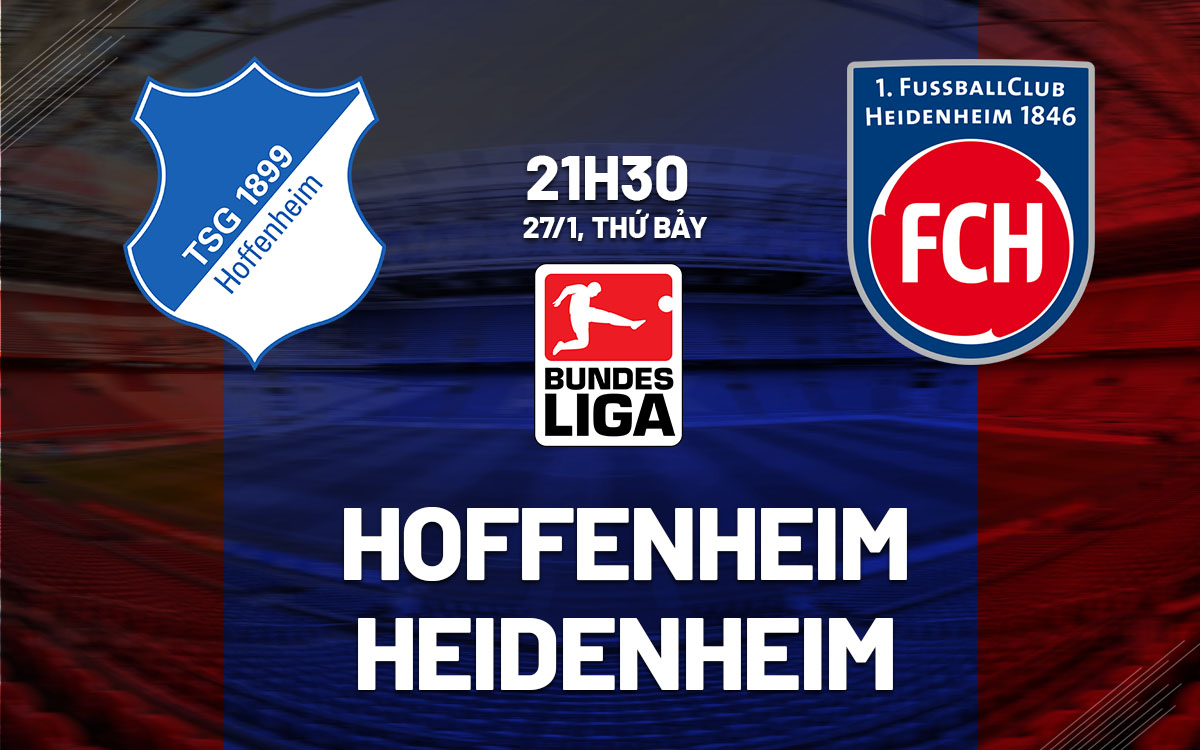 Nhận định bóng đá Hoffenheim vs Heidenheim VĐQG Đức hôm nay