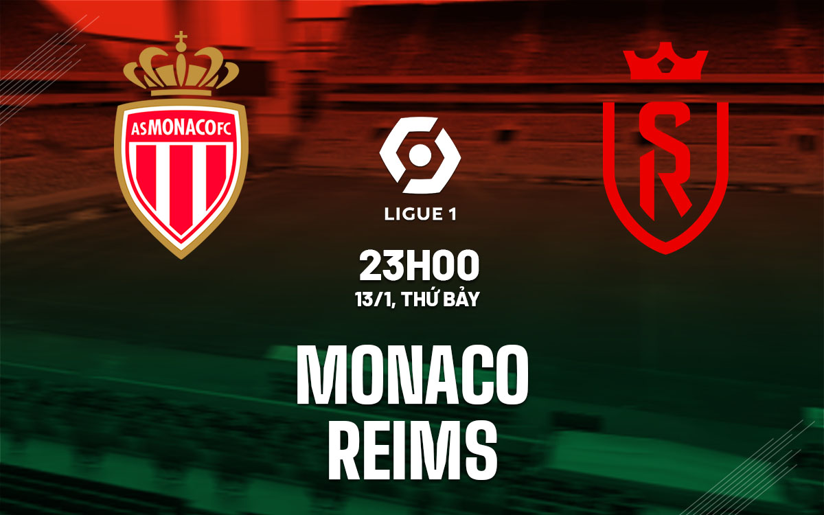 Nhận định bóng đá dự đoán Monaco vs Reims VĐQG Pháp hôm nay