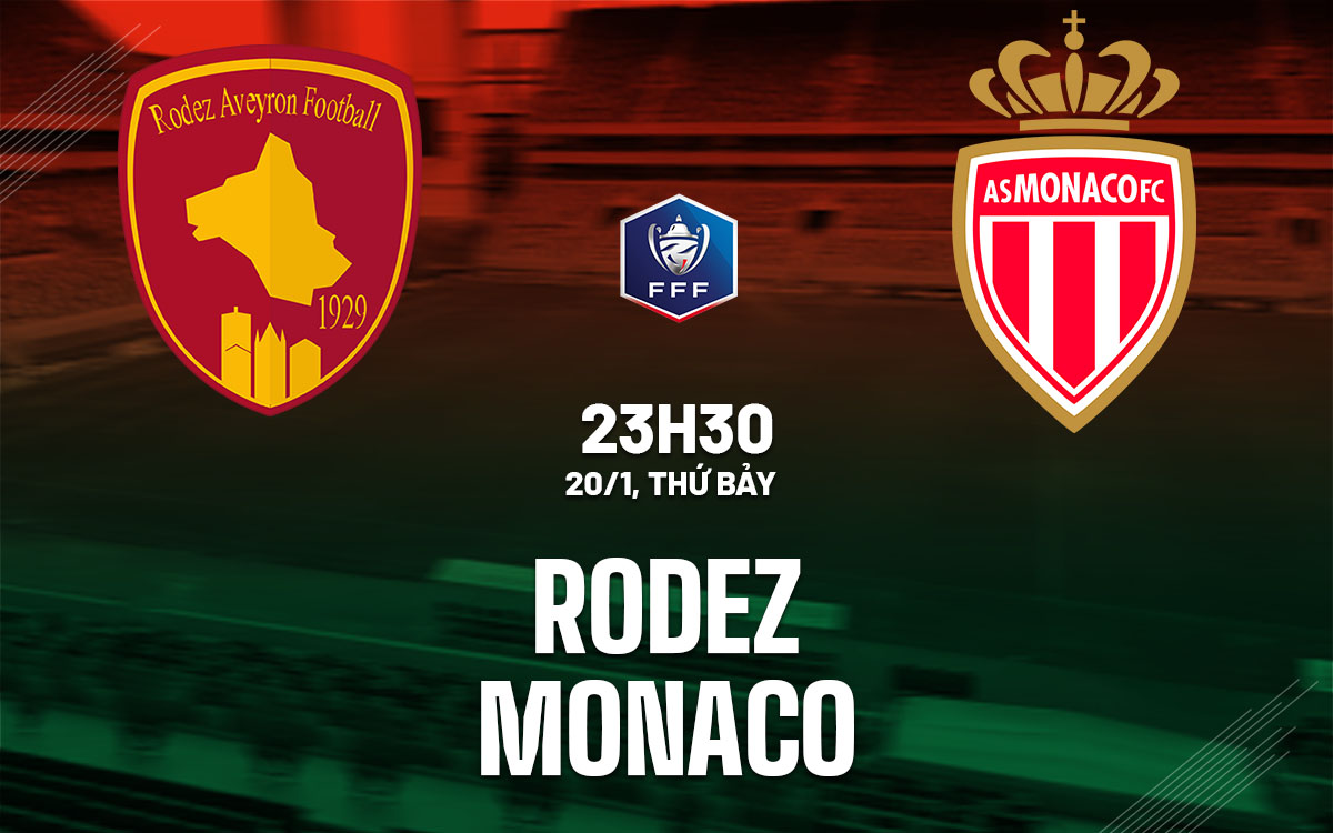 Nhận định bóng đá Rodez vs Monaco Cúp quốc gia Pháp hôm nay