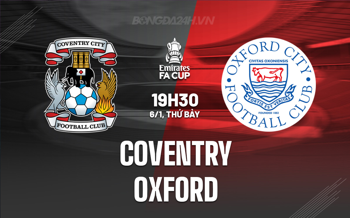 Nhận định bóng đá dự đoán Coventry vs Oxford FA Cup hôm nay