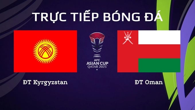 VTV5 TNB trực tiếp bóng đá Kyrgyzstan vs Oman hôm nay 25/1