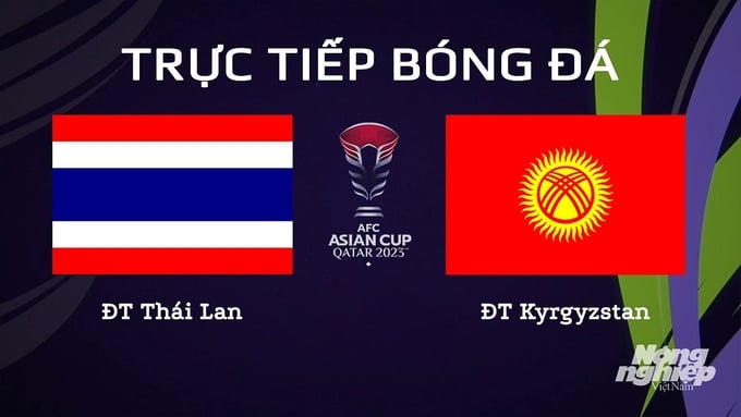 VTV5, VTV Cần Thơ trực tiếp bóng đá Thái Lan vs Kyrgyzstan ngày 16/1