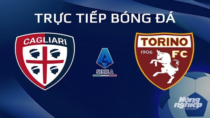 Trực tiếp bóng đá Cagliari vs Torino hôm nay 27/1/2024