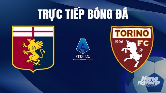 Trực tiếp bóng đá Genoa vs Torino hôm nay 13/1/2024