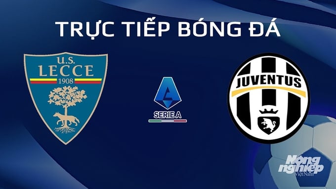 Trực tiếp bóng đá Lecce vs Juventus hôm nay 22/1/2024