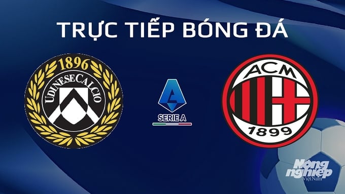 Trực tiếp bóng đá Udinese vs AC Milan hôm nay 21/1/2024