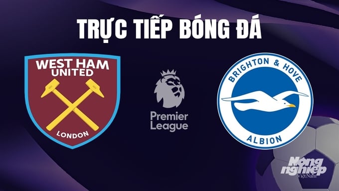 Trực tiếp bóng đá West Ham vs Brighton hôm nay 3/1/2024