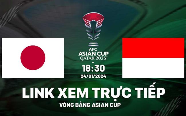 Trực tiếp Nhật Bản vs Indonesia link xem VTV5 Asian Cup 2023