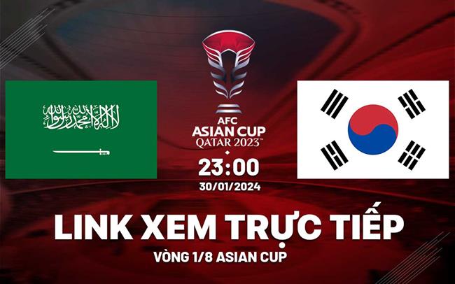 Link xem Saudi Arabia vs Hàn Quốc VTV5 Asian Cup hôm nay
