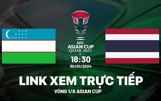 Link xem Uzbekistan vs Thái Lan trực tiếp VTV5 Asian Cup 2023