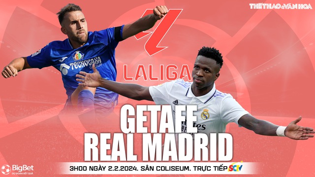 Nhận định bóng đá Getafe vs Real Madrid (03h00, 2/2), vòng 23 La Liga