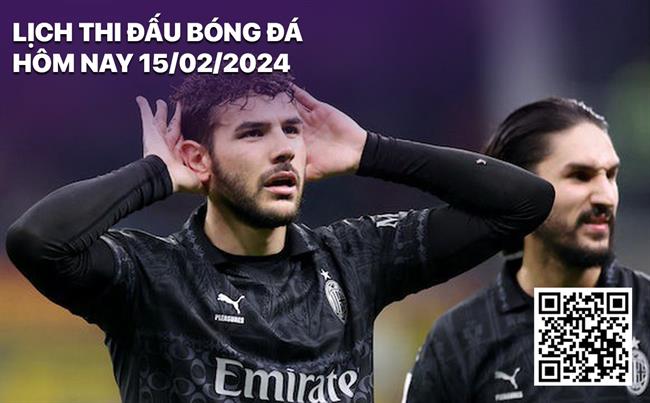 Lịch thi đấu bóng đá hôm nay 15/2/2024: AC Milan vs Rennes