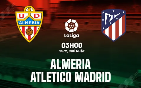 Nhận định bóng đá Almeria vs Atletico Madrid La Liga hôm nay