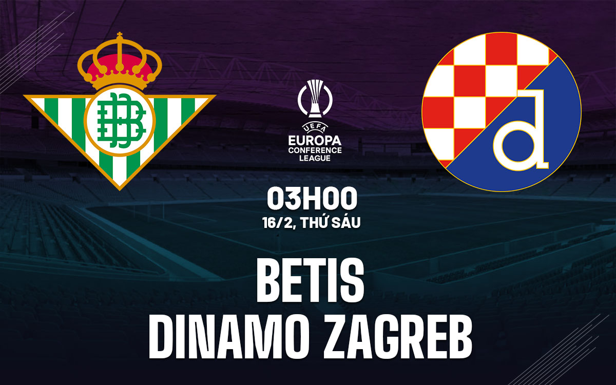 Nhận định bóng đá Betis vs Dinamo Zagreb Cúp C3 hôm nay