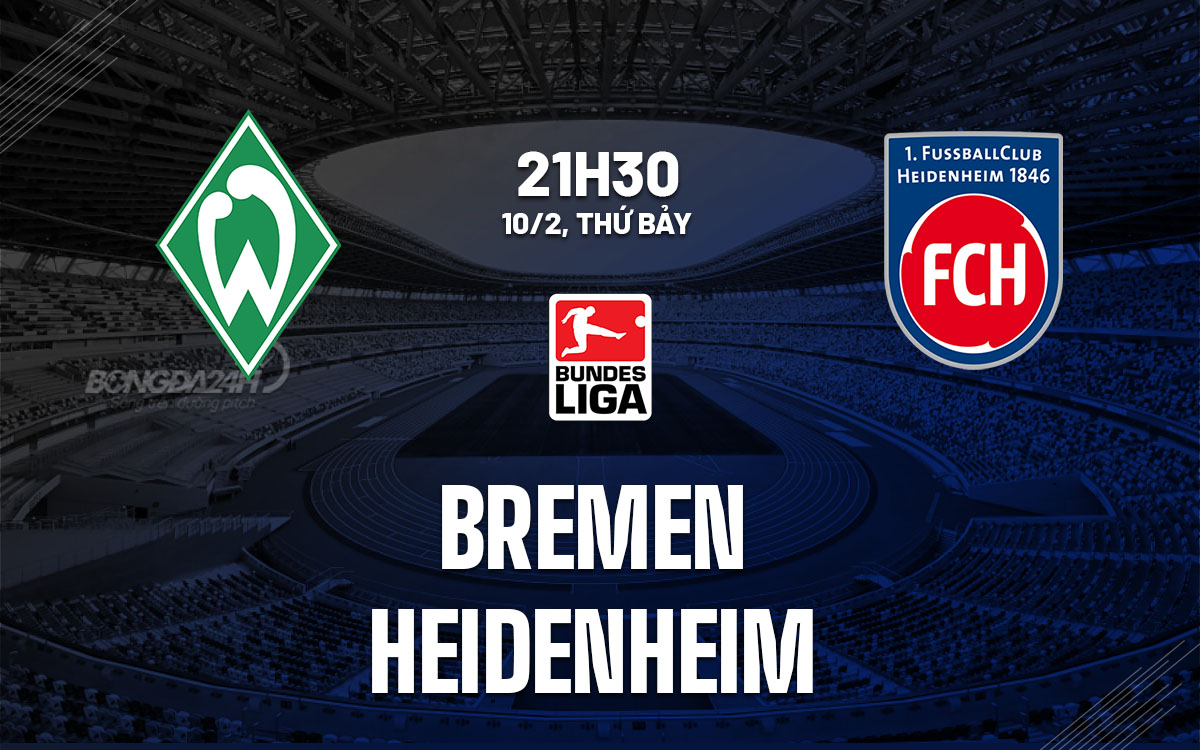 Nhận định bóng đá Bremen vs Heidenheim VĐQG Đức hôm nay