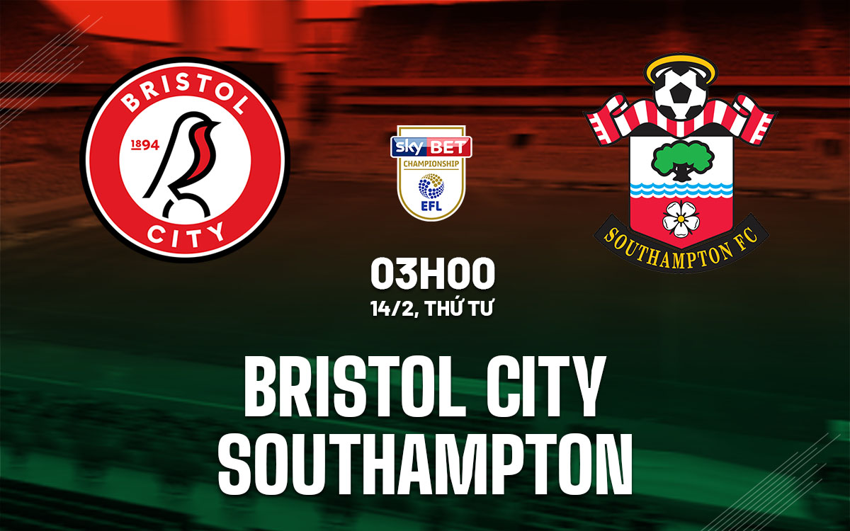 Nhận định bóng đá Bristol City vs Southampton Hạng nhất Anh