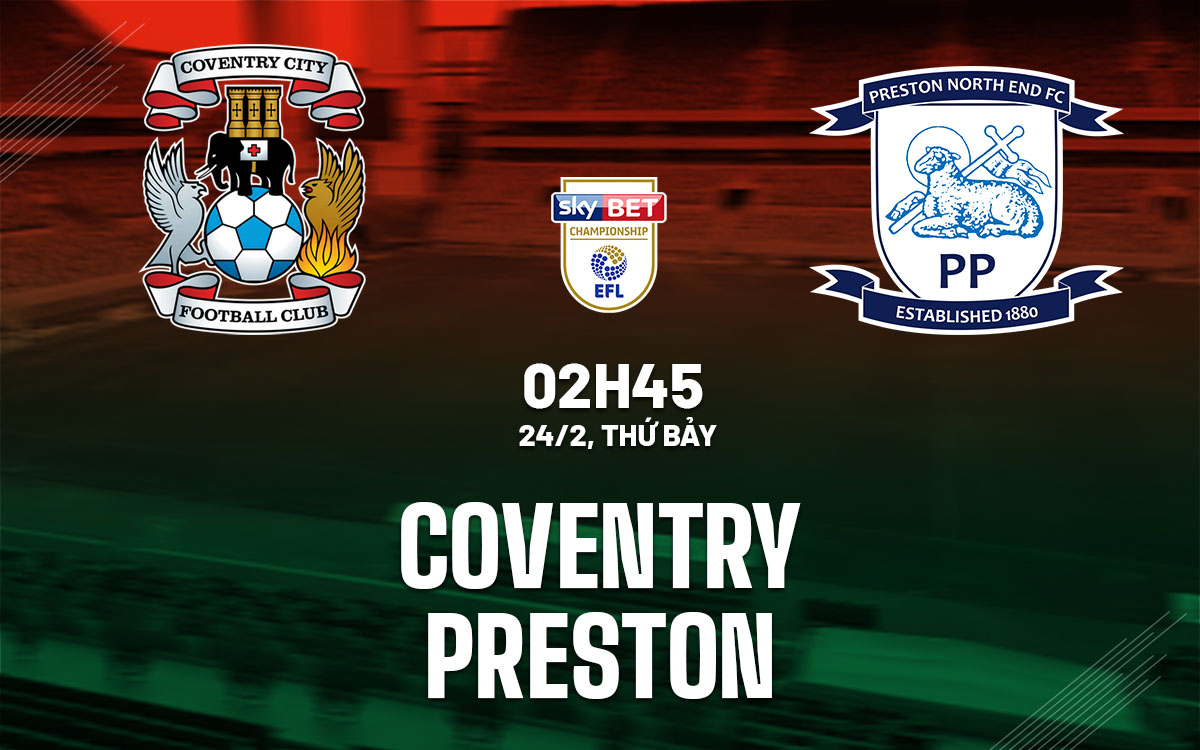 Nhận định bóng đá Coventry vs Preston Hạng nhất anh hôm nay