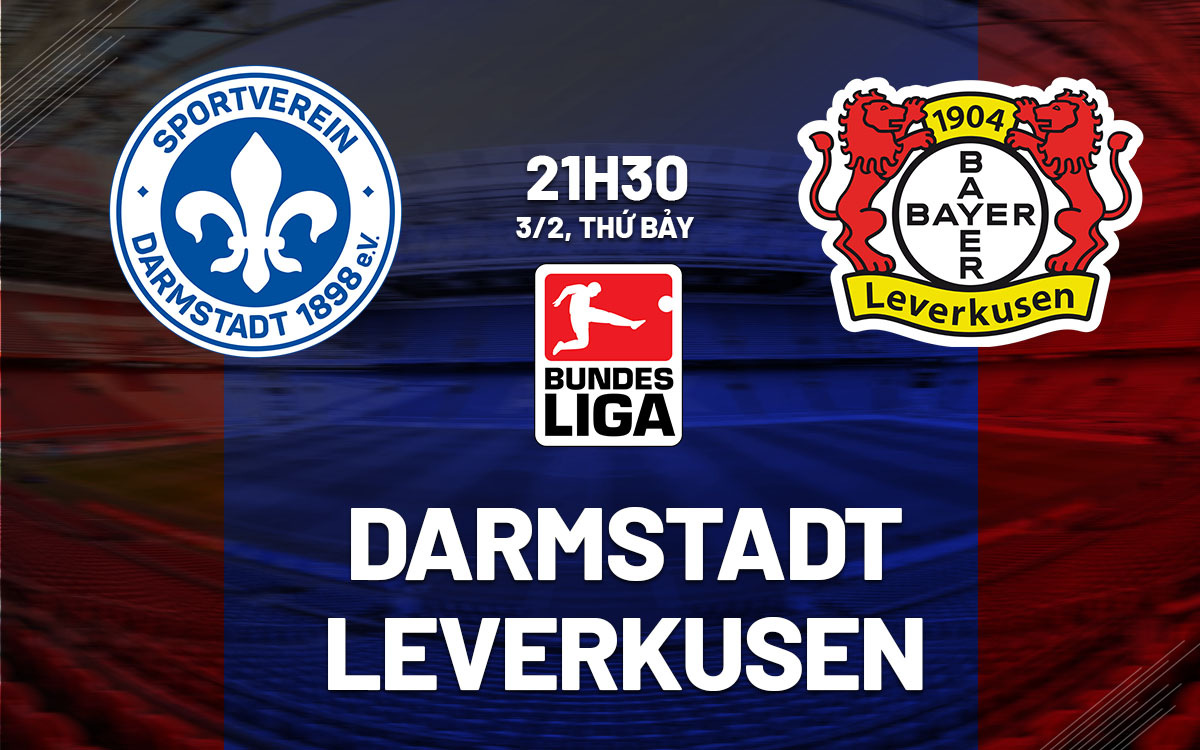 Nhận định bóng đá Darmstadt vs Leverkusen VĐQG Đức hôm nay