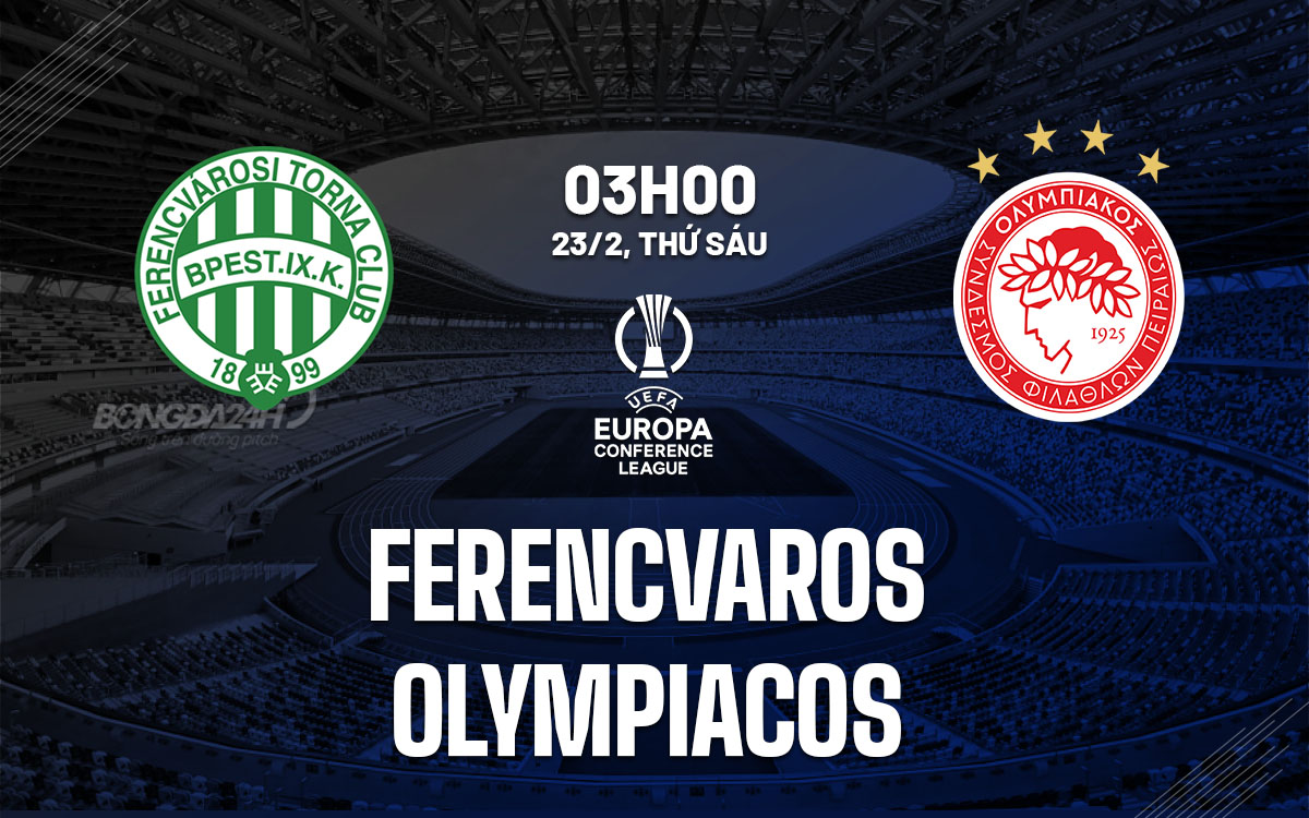 Nhận định bóng đá Ferencvaros vs Olympiacos Cúp C3 hôm nay