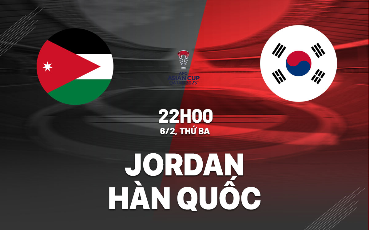 Nhận định bóng đá Jordan vs Hàn Quốc Asian Cup 2023 hôm nay