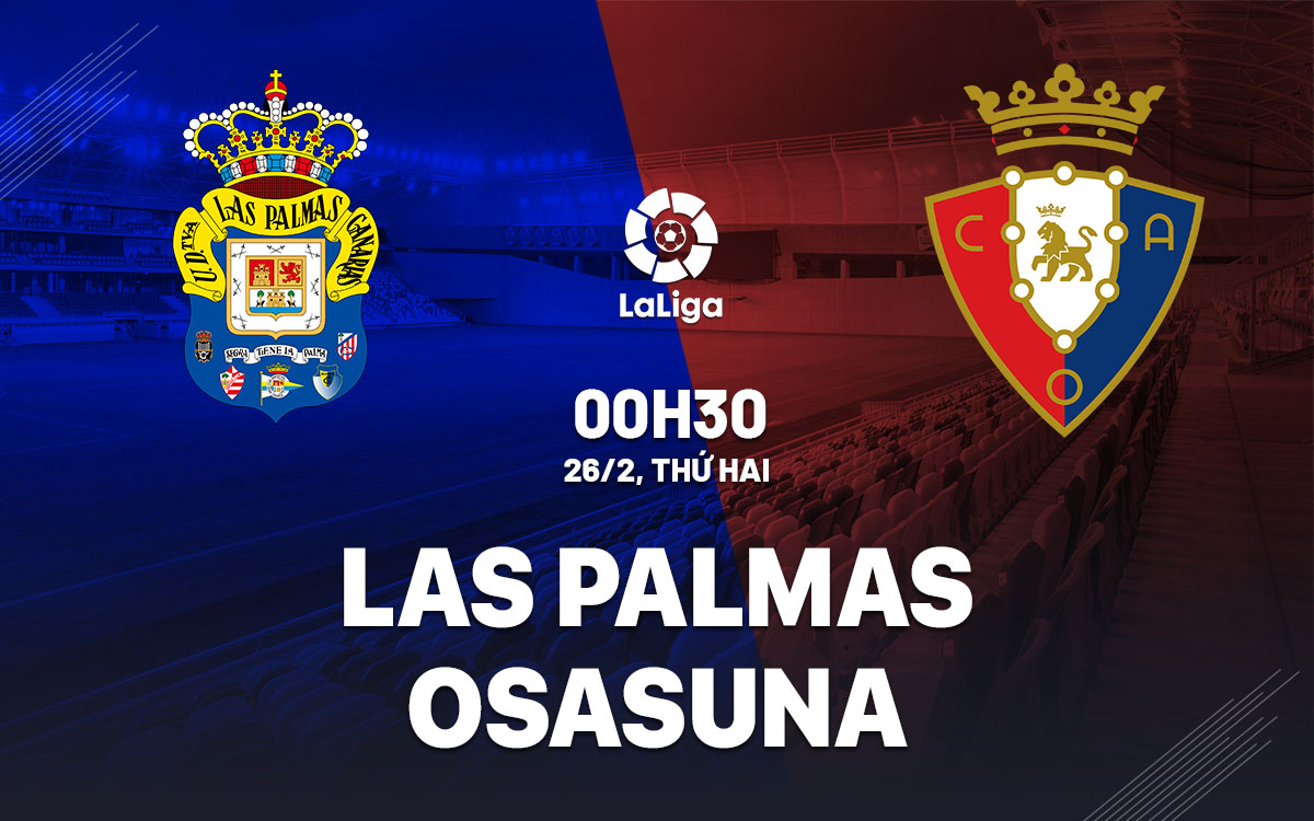 Nhận định bóng đá Las Palmas vs Osasuna La Liga hôm nay