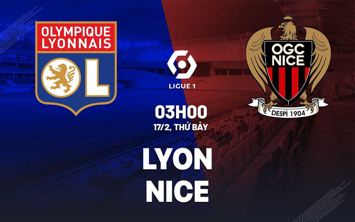 Nhận định bóng đá dự đoán Lyon vs Nice VĐQG Pháp hôm nay