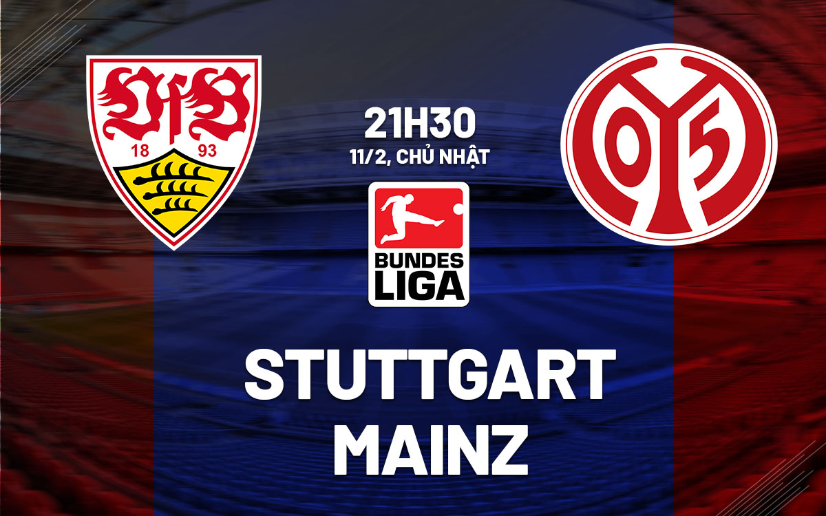 Nhận định bóng đá dự đoán Stuttgart vs Mainz VĐQG Đức hôm nay