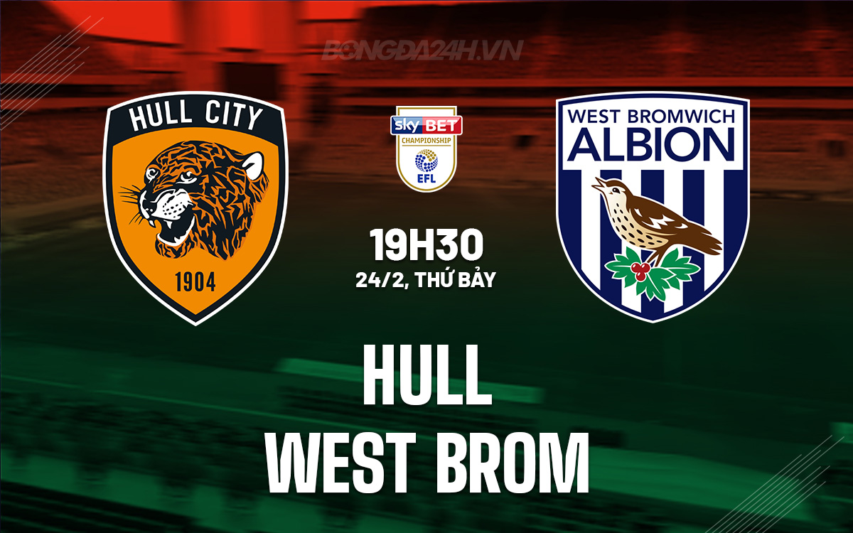 Nhận định bóng đá Hull vs West Brom Hạng Nhất Anh hôm nay