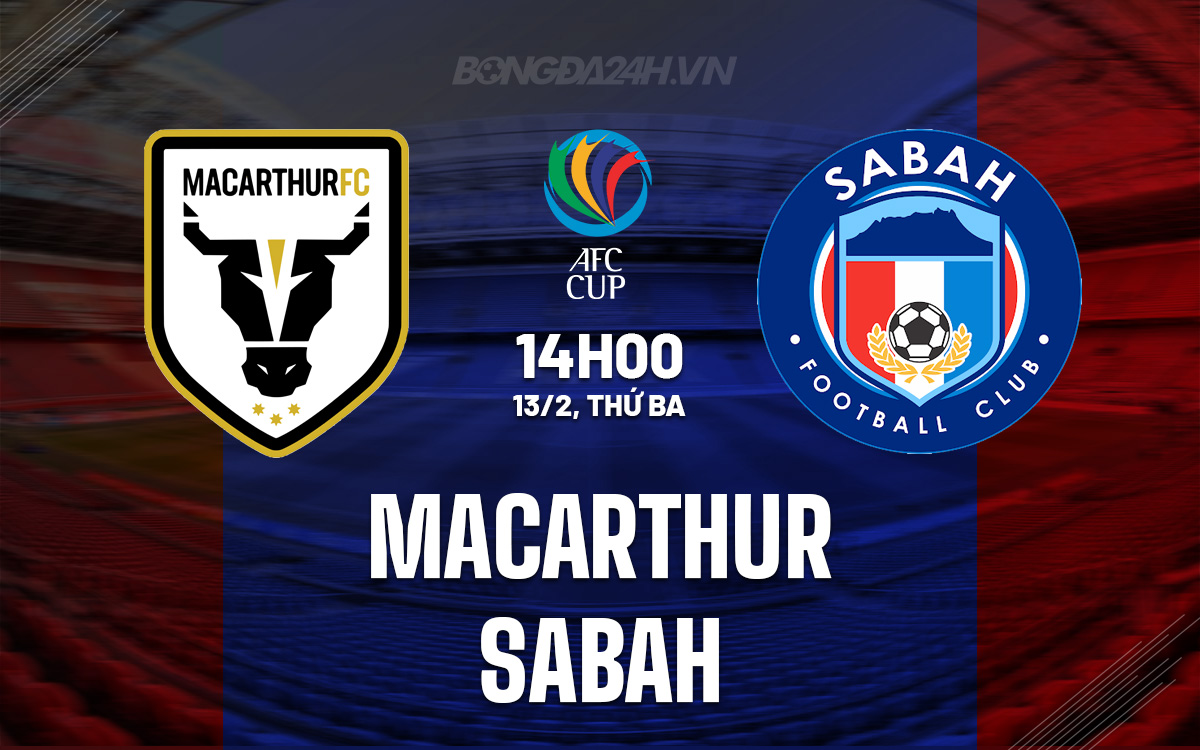 Nhận định bóng đá dự đoán Macarthur vs Sabah AFC Cup hôm nay