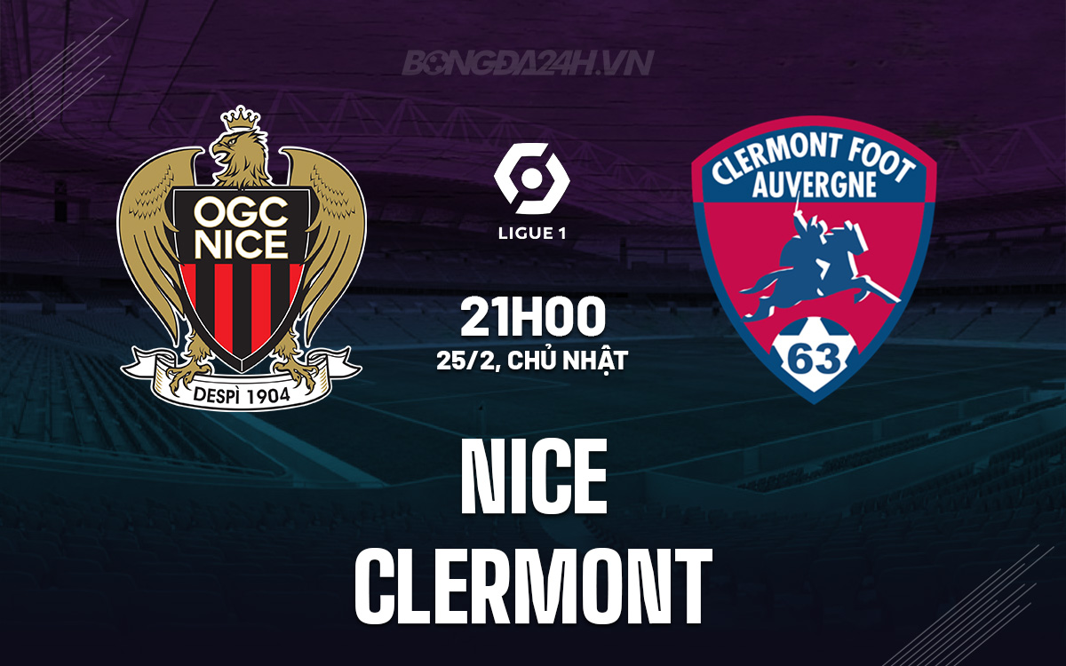 Nhận định bóng đá dự đoán Nice vs Clermont VĐQG Pháp hôm nay