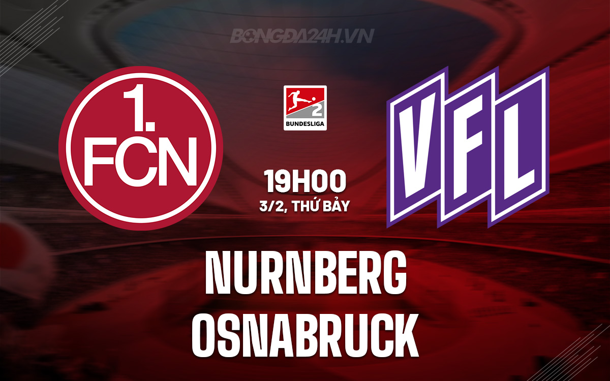 Nhận định bóng đá Nurnberg vs Osnabruck Hạng 2 Đức hôm nay