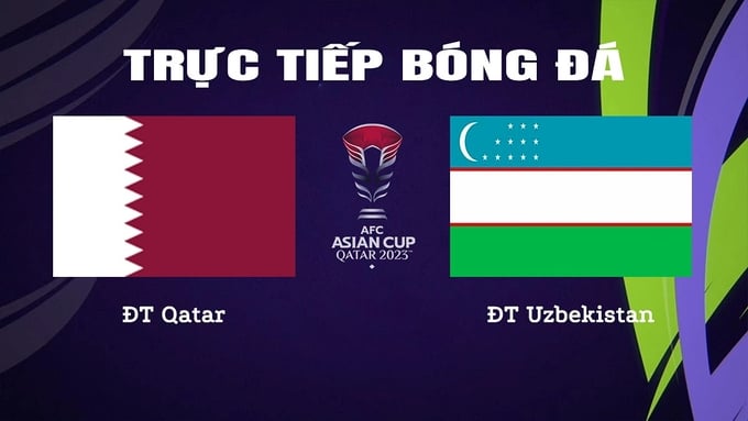 VTV5 trực tiếp bóng đá Qatar vs Uzbekistan hôm nay 3/2/2024
