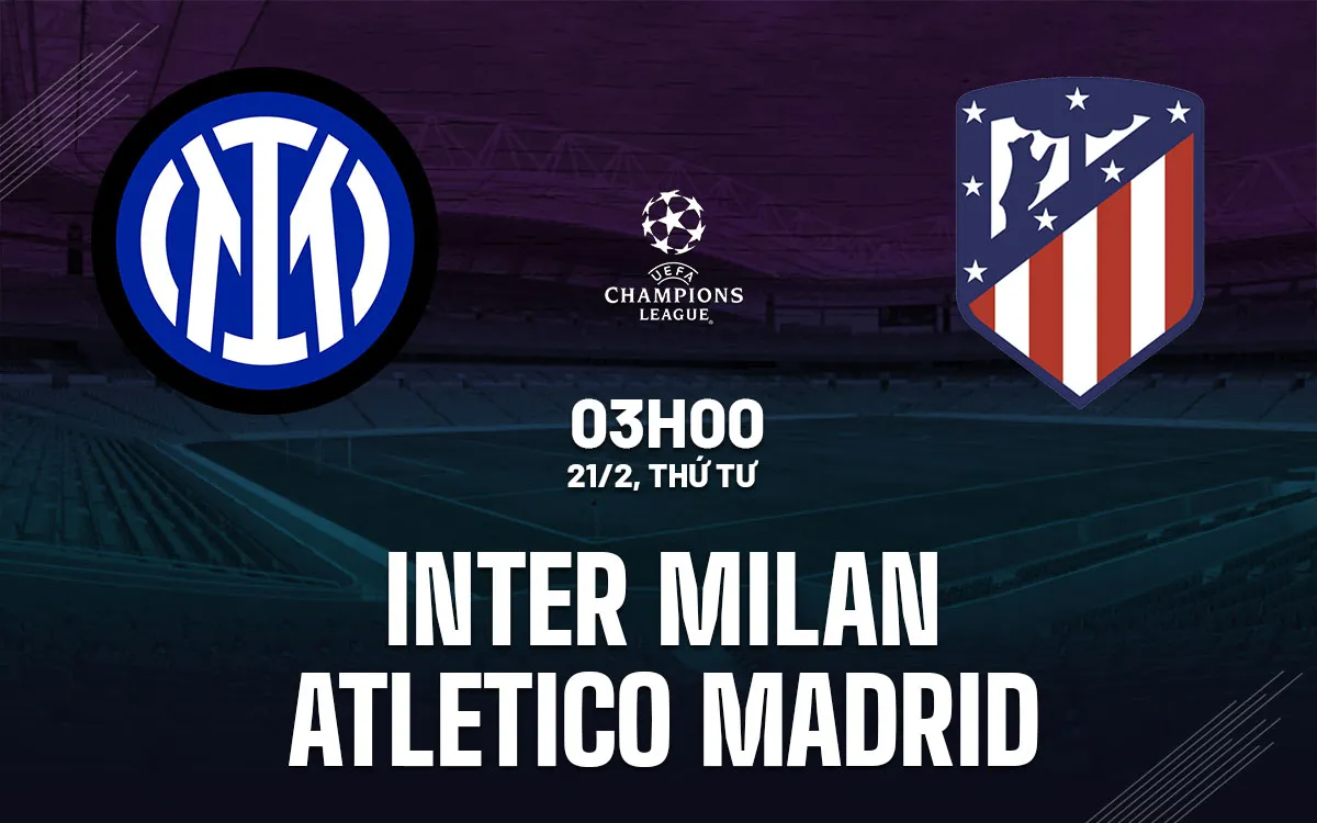 Trực tiếp bóng đá Inter Milan vs Atletico Madrid Cúp C1 hôm nay