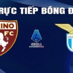 Trực tiếp bóng đá Torino vs Lazio hôm nay 23/2/2024