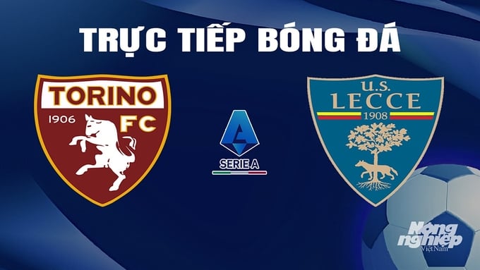 Trực tiếp bóng đá Torino vs Lecce hôm nay 17/2/2024