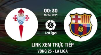 Link xem trực tiếp Celta Vigo vs Barca 0h30 ngày 18/2/2024